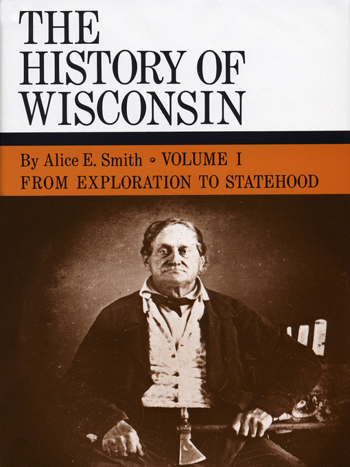 Title details for The History of Wisconsin, Volume I by Alice E. Smith - Wait list